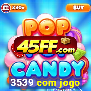 3539 com jogo